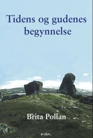 Tidens og gudenes begynnelse av Brita Pollan
