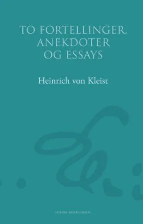 To fortellinger, anekdoter og essays av Heinrich von Kleist