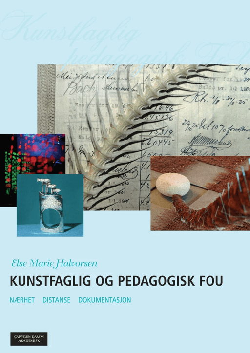 Kunstfaglig og pedagogisk FoU av Else Marie Halvorsen