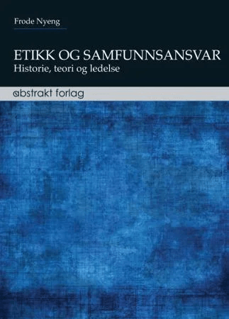 Etikk og samfunnsansvar av Frode Nyeng