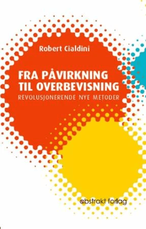Fra påvirkning til overbevisning av Robert Cialdini