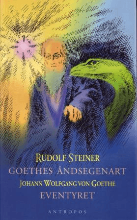 Goethes åndsegenart : slik den kommer til uttrykk i Faust og i Eventyret om slangen og liljen ; Even av Johann Wolfgang von Goethe, Rudolf Steiner