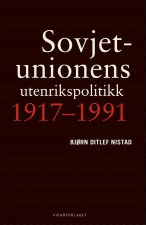 Sovjetunionens utenrikspolitikk 1917-1991 av Bjørn Ditlef Nistad