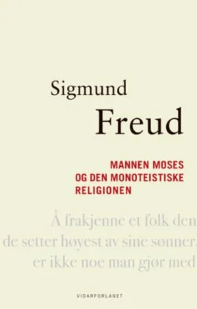Mannen Moses og den monoteistiske religion av Sigmund Freud