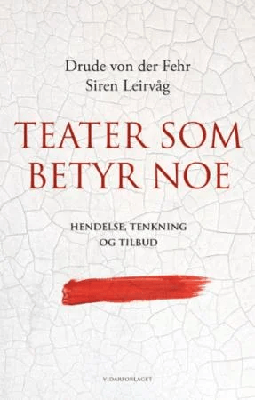 Teater som betyr noe av Drude von der Fehr, Siren Leirvåg