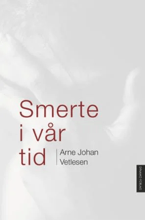 Smerte i vår tid av Arne Johan Vetlesen