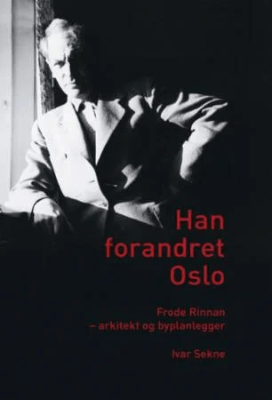 Han forandret Oslo av Ivar Sekne