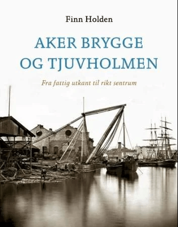 Aker brygge og Tjuvholmen av Finn Holden