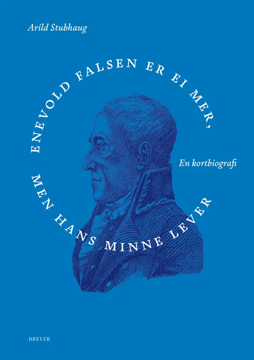 Enevold Falsen er ei mer, men hans minne av Arild Stubhaug