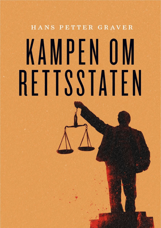 Kampen om rettsstaten av Hans Petter Graver