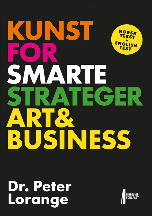 Kunst for smarte strateger ; Art and business av Peter Lorange