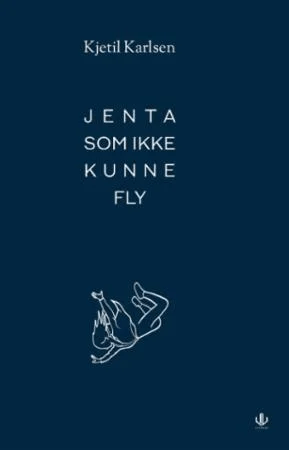Jenta som ikke kunne fly av Kjetil Karlsen