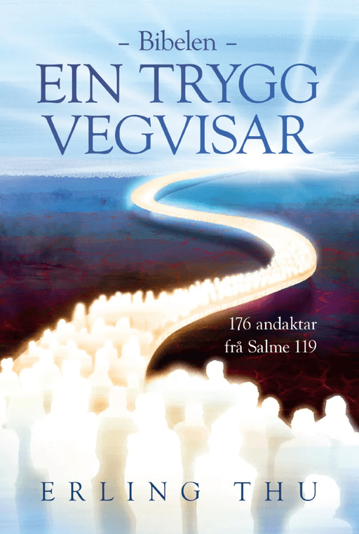 Bibelen - ein trygg vegvisar av Erling Thu