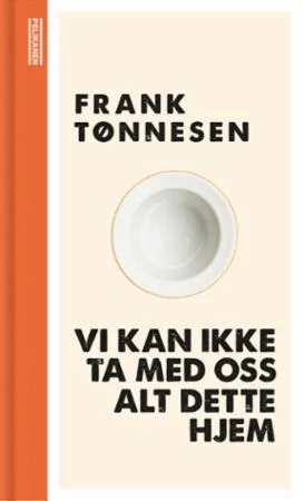 Vi kan ikke ta med oss alt dette hjem av Frank Tønnesen