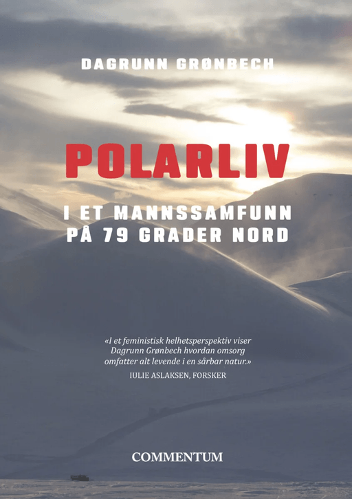 Polarliv i et mannssamfunn på 79 grader av Dagrunn Grønbech