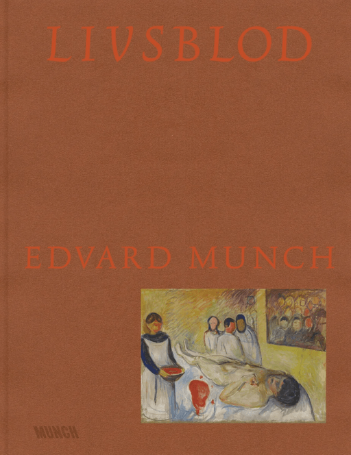 Livsblod - Edvard Munch av Grue, Krøger, Nilssen, Rashidi, Steen, Stridsberg