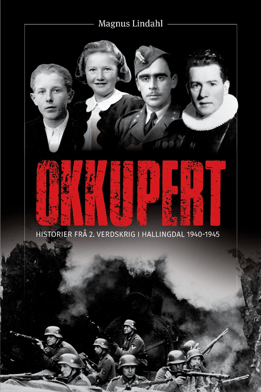 Okkupert historier frå 2.verdskrig i Hallingdal av Magnus Lindahl