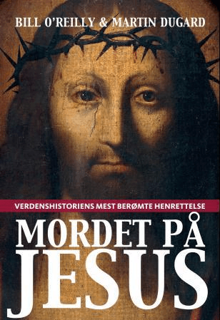 Mordet på Jesus av Martin Dugard, Bill O'Reilly