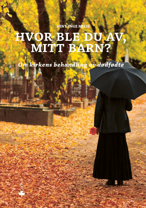 Hvor ble du av, mitt barn? av Bent-Inge Misje