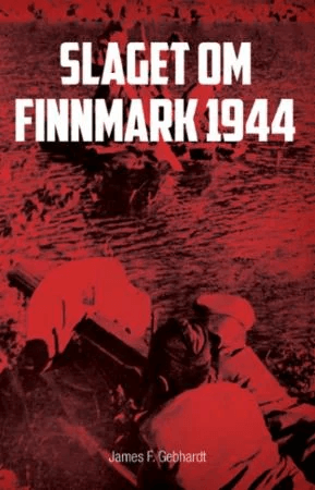Slaget om Finnmark 1944 av James F. Gebhardt