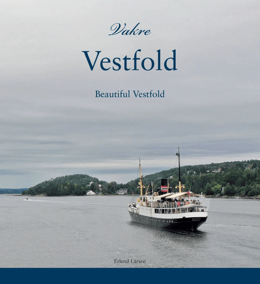 Vakre Vestfold = Beautiful Vestfold av Erlend Larsen