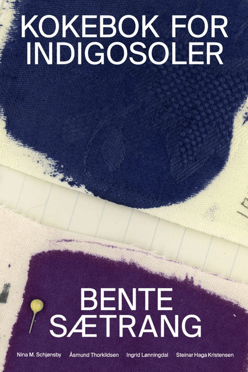 Kokebok for indigosoler av Steinar Haga Kristensen, Ingrid Lønningdal, Nina Schjønsby, Bente Sætrang, Åsmund Thorkildsen