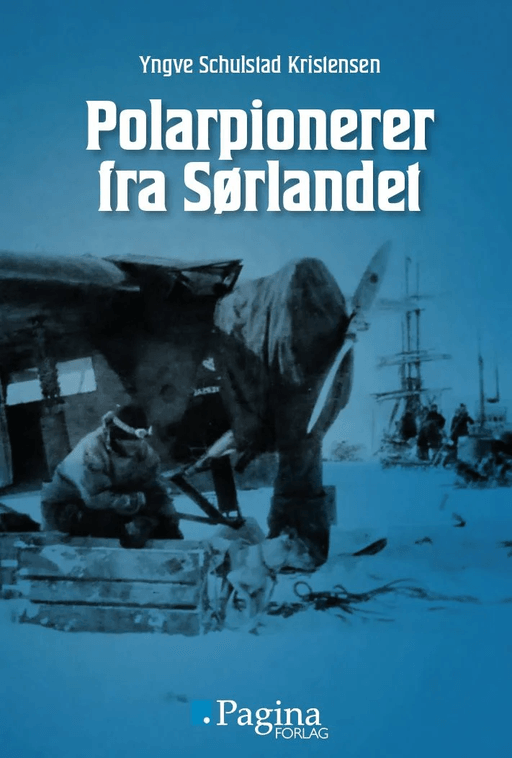 Polarpionerer fra Sørlandet av Yngve Schulstad Kristensen