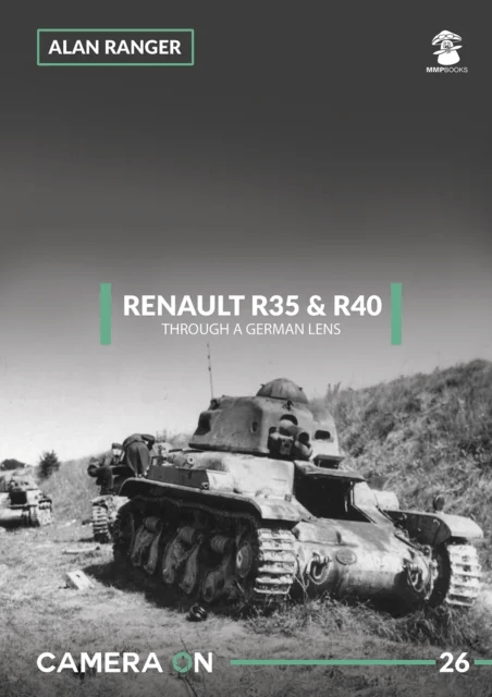 Renault R35 &amp; R40 Through a German Lens av Alan Ranger
