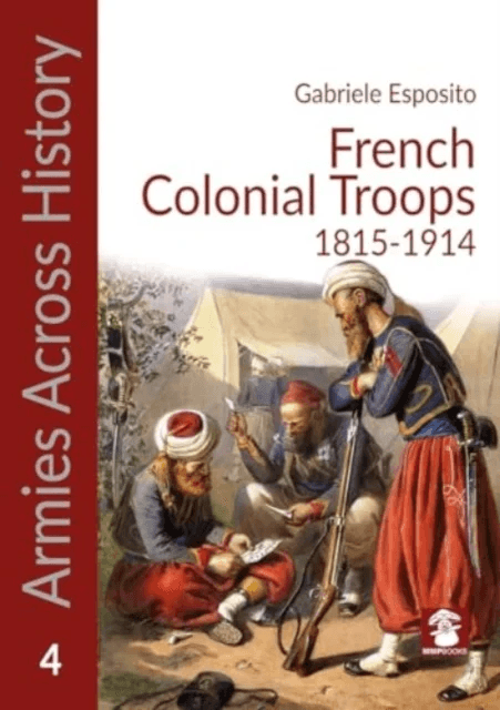 French Colonial Troops, 1815-1914 av Gabriele Esposito