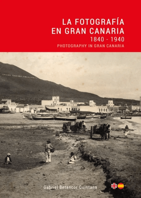 La Fotografia en Gran Canaria: 1840 - 1940 / Photography in Gran Canaria av Gabriel Betancor