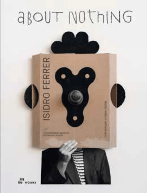 Isidro Ferrer: About Nothing av Miguel Angel Perez Arteaga