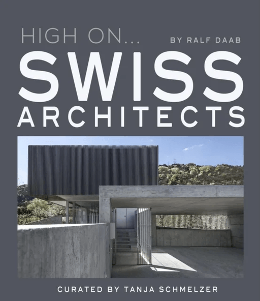 High On... Swiss Architects av Ralph Daab