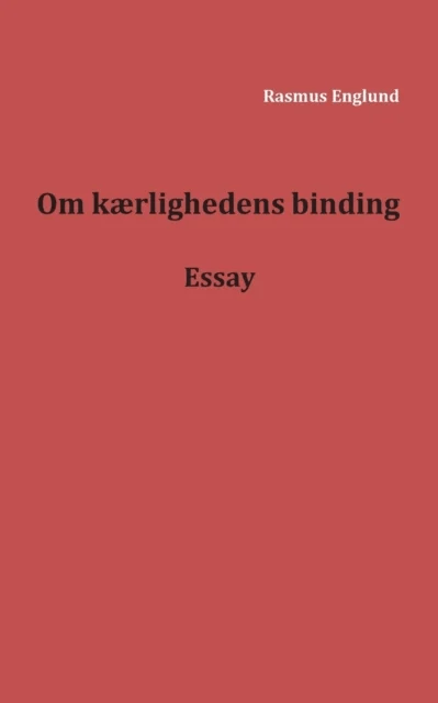 Om kaerlighedens binding av Rasmus Englund