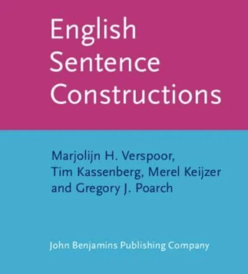 English Sentence Constructions av Marjolijn H. (University of Pannonia Hungary) Verspoor, Tim (University of Groningen the Netherlands) Kassenberg, Me