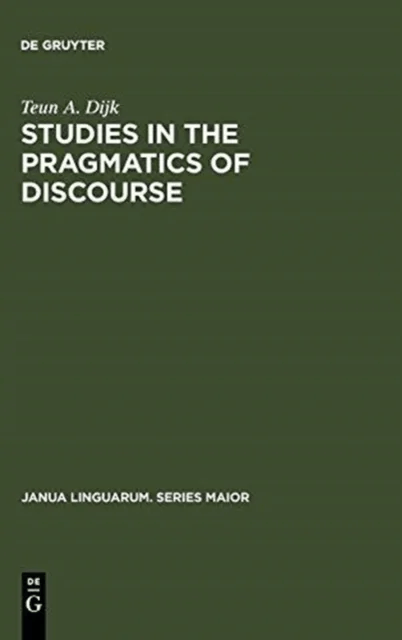 Studies in the Pragmatics of Discourse av Teun A. van Dijk