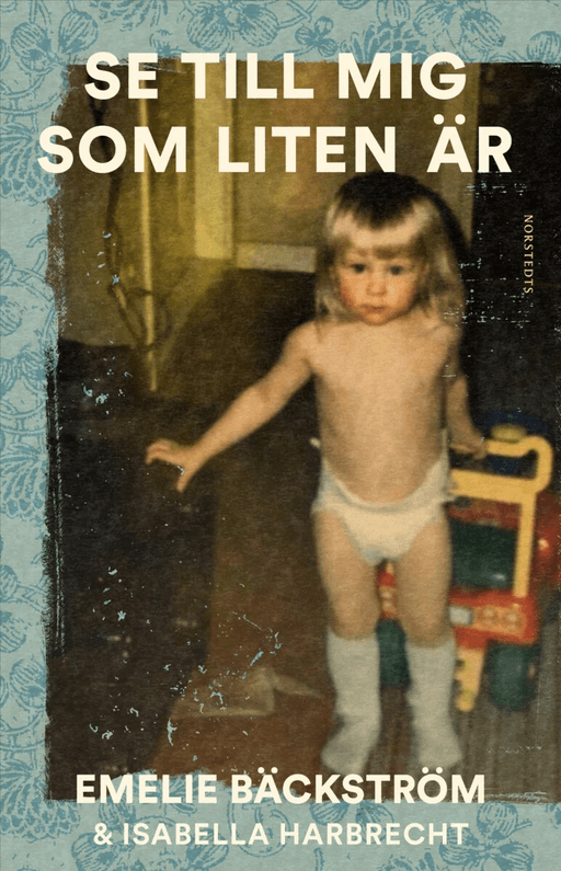 Se till mig som liten är av Isabella Harbrecht, Emelie Bäckström