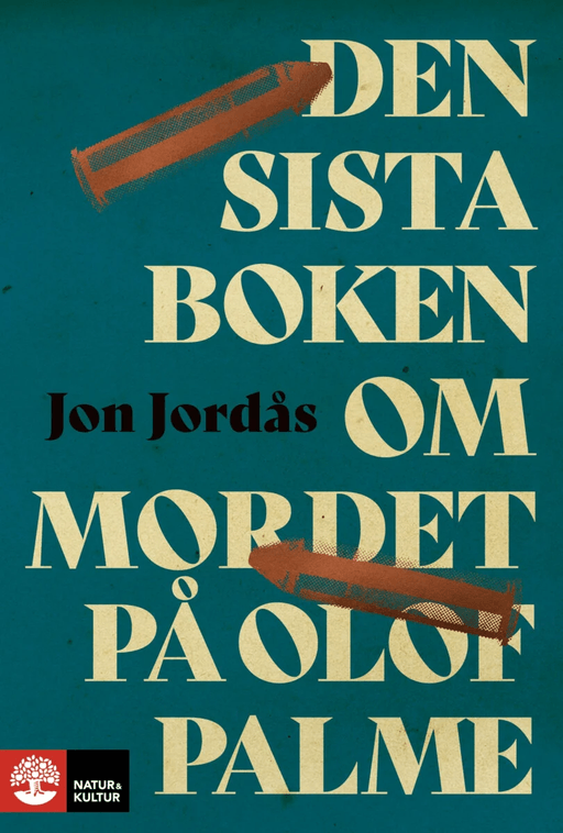 Den sista boken om mordet på Olof Palme av Jon Jordås