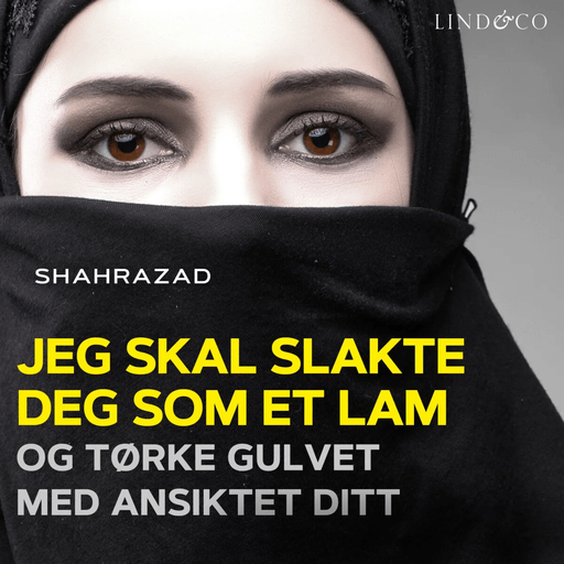 Jeg skal slakte deg som et lam og tørke gulvet med ansiktet ditt av Shahrazad