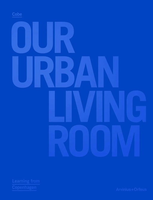 Cobe: our urban living room av Marc-Christoph Wagner