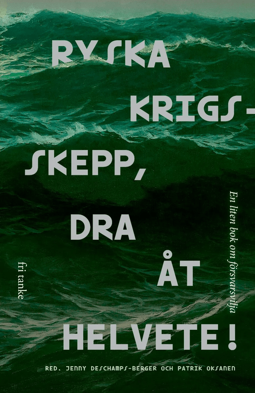 Ryska krigsskepp, dra åt helvete! av Jenny  Oksanen Patrik Deschamps-Berger
