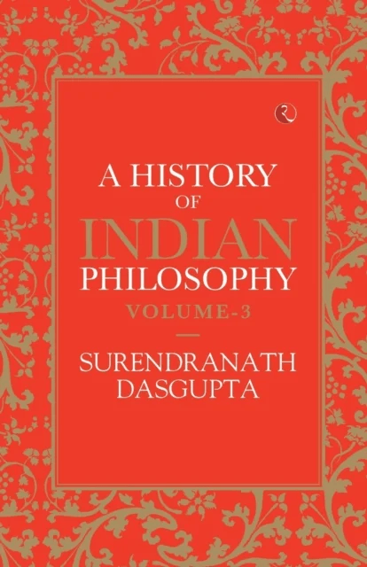 A HISTORY OF INDIAN PHILOSOPHY: VOLUME III av Surendranath Dasgupta
