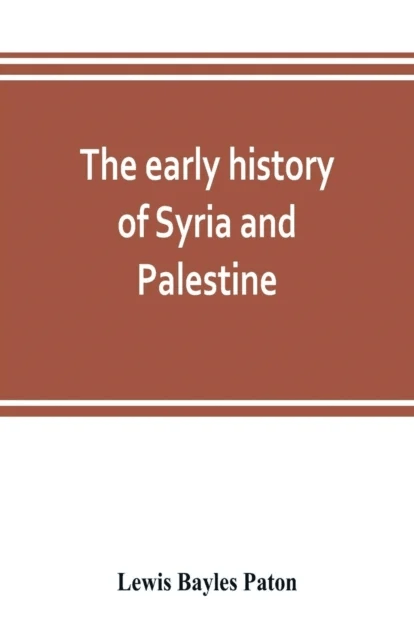 The early history of Syria and Palestine av Lewis Bayles Paton