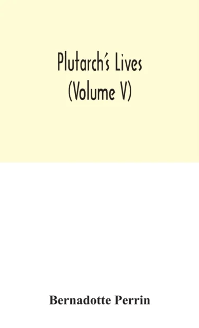 Plutarch's Lives (Volume V) av Bernadotte Perrin