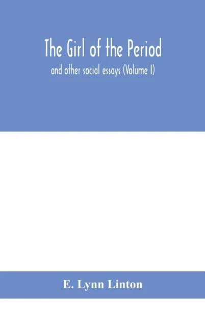 The girl of the period av E Lynn Linton