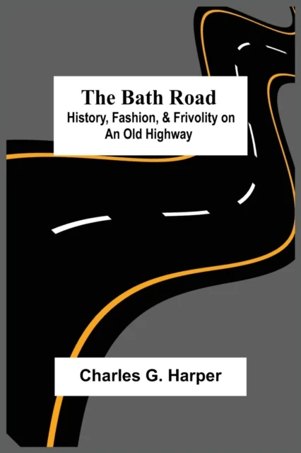 The Bath Road av Charles G Harper