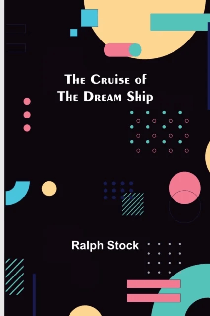 The Cruise of the Dream Ship av Ralph Stock