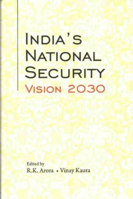 India's National Security Vision 2030 av R.K. Arora, Vinay Kaura