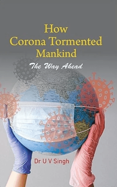 How Corona Tormented Mankind av U.V. Singh
