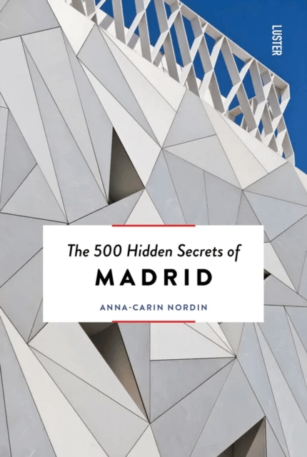The 500 Hidden Secrets of Madrid av Anna-Carin Nordin