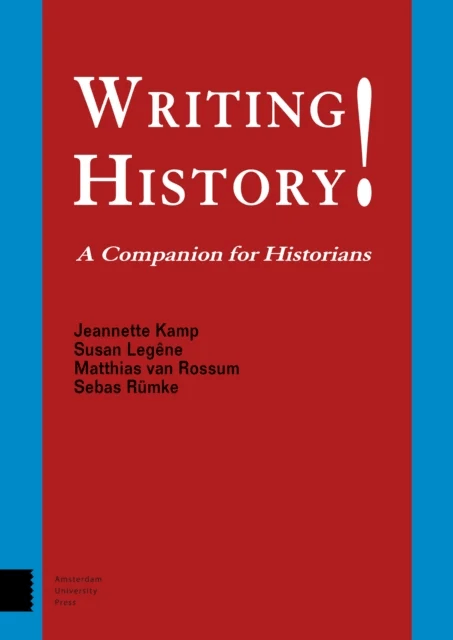 Writing History! av Jeannette Kamp, Susan Legene, Matthias van Rossum, Sebas Rumke
